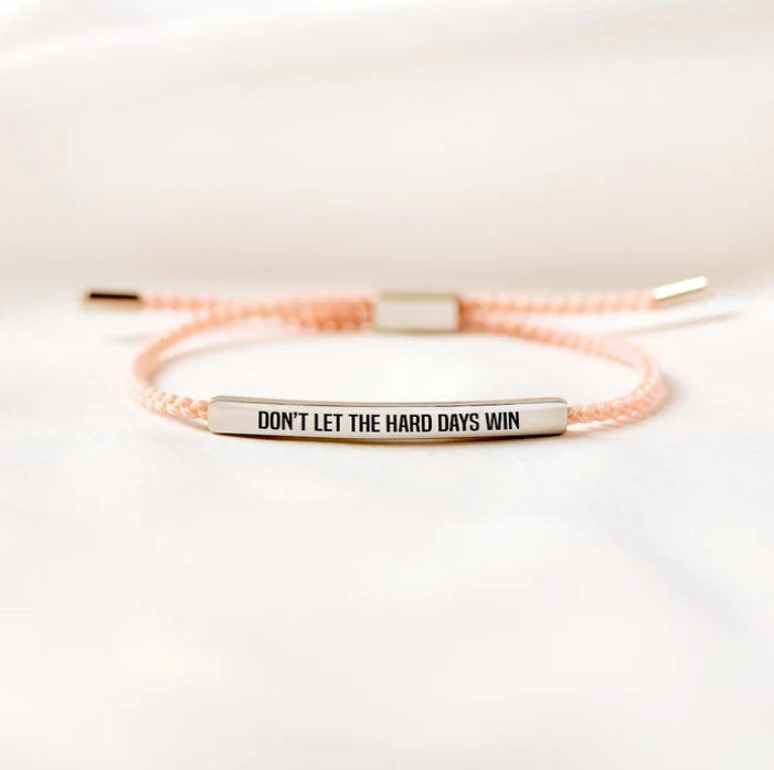 "Don't Let The Hard Days Win" Bracelet